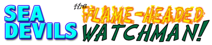 Sea Devils: The Flame-Headed Watchman!